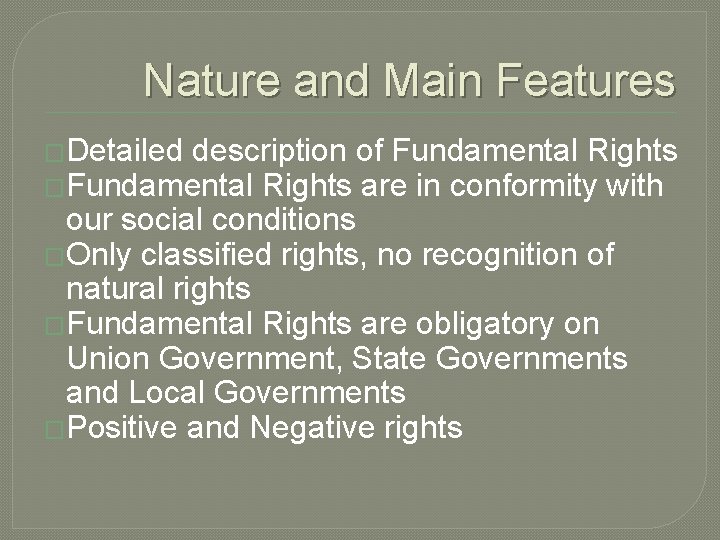 Nature and Main Features �Detailed description of Fundamental Rights �Fundamental Rights are in conformity Nature and Main Features �Detailed description of Fundamental Rights �Fundamental Rights are in conformity