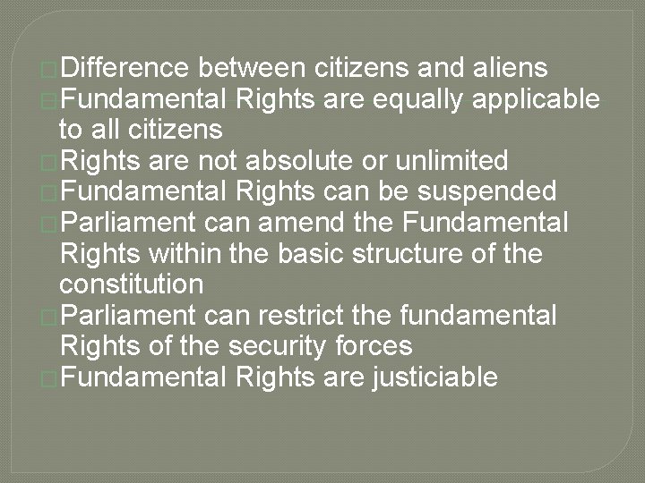 �Difference between citizens and aliens �Fundamental Rights are equally applicable to all citizens �Rights �Difference between citizens and aliens �Fundamental Rights are equally applicable to all citizens �Rights
