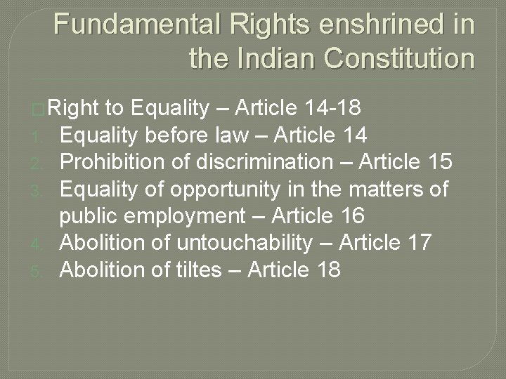 Fundamental Rights enshrined in the Indian Constitution �Right 1. 2. 3. 4. 5. to Fundamental Rights enshrined in the Indian Constitution �Right 1. 2. 3. 4. 5. to