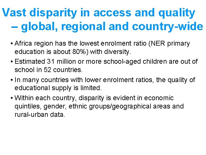 Vast disparity in access and quality – global, regional and country-wide • Africa region