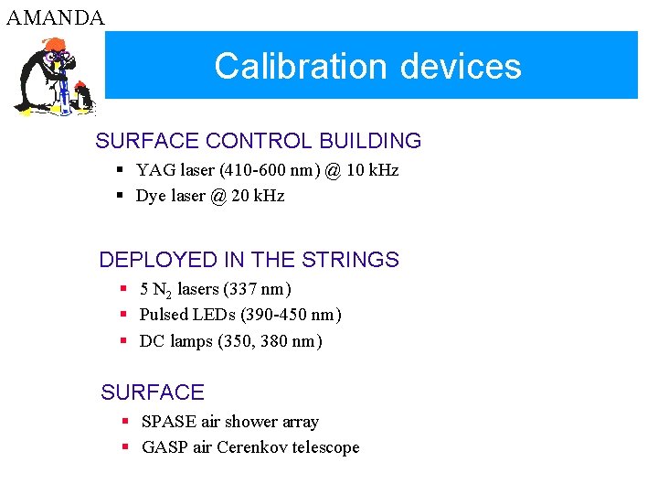 AMANDA Calibration devices SURFACE CONTROL BUILDING § YAG laser (410 -600 nm) @ 10