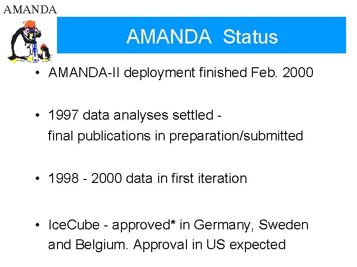 AMANDA Status • AMANDA-II deployment finished Feb. 2000 • 1997 data analyses settled final