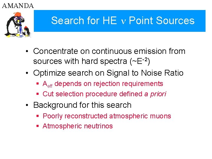 AMANDA Search for HE n Point Sources • Concentrate on continuous emission from sources