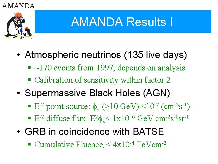 AMANDA Results I • Atmospheric neutrinos (135 live days) § ~170 events from 1997,