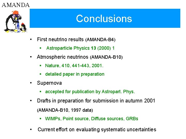AMANDA Conclusions • First neutrino results (AMANDA-B 4) § Astroparticle Physics 13 (2000) 1