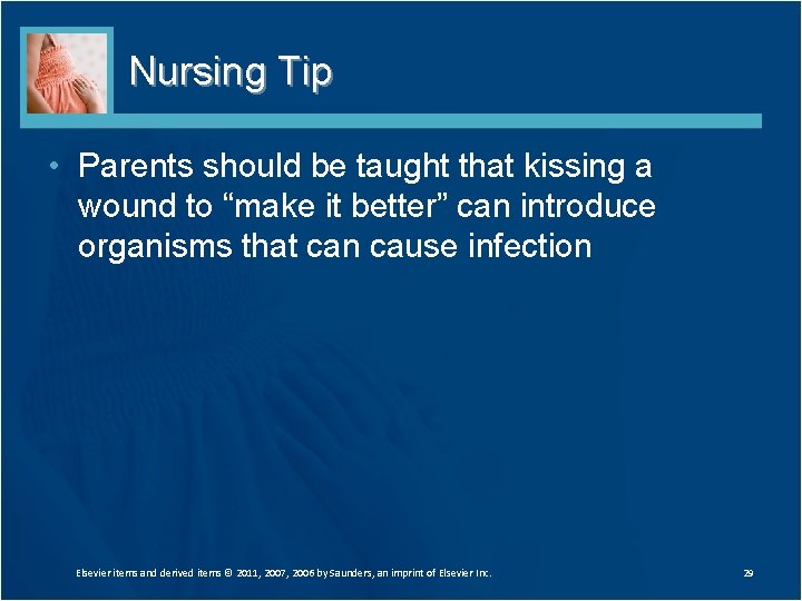 Nursing Tip • Parents should be taught that kissing a wound to “make it