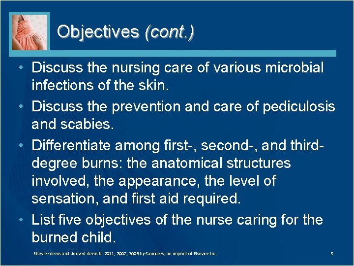 Objectives (cont. ) • Discuss the nursing care of various microbial infections of the