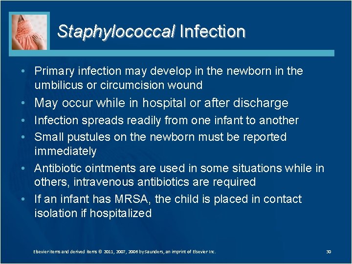 Staphylococcal Infection • Primary infection may develop in the newborn in the umbilicus or