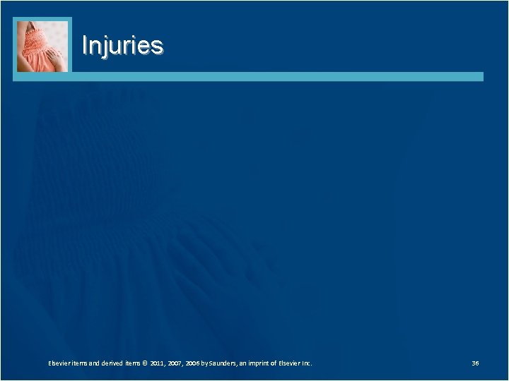 Injuries Elsevier items and derived items © 2011, 2007, 2006 by Saunders, an imprint