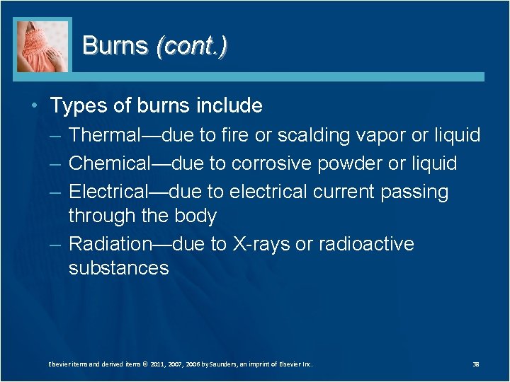 Burns (cont. ) • Types of burns include – Thermal—due to fire or scalding