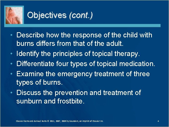 Objectives (cont. ) • Describe how the response of the child with burns differs