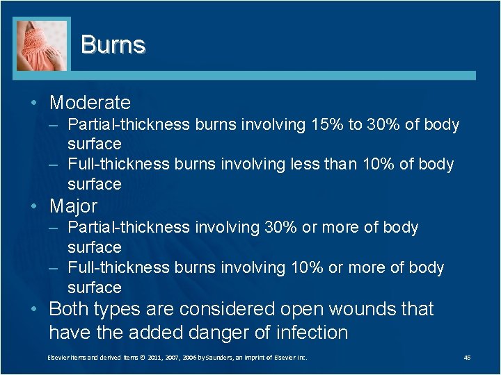 Burns • Moderate – Partial-thickness burns involving 15% to 30% of body surface –