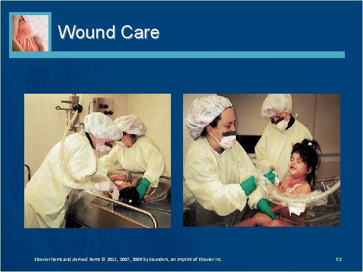 Wound Care Elsevier items and derived items © 2011, 2007, 2006 by Saunders, an