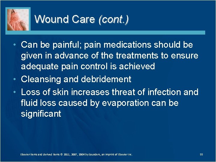 Wound Care (cont. ) • Can be painful; pain medications should be given in