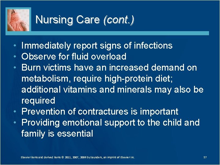 Nursing Care (cont. ) • Immediately report signs of infections • Observe for fluid