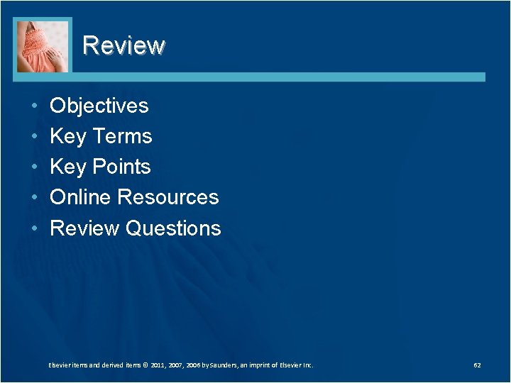 Review • • • Objectives Key Terms Key Points Online Resources Review Questions Elsevier