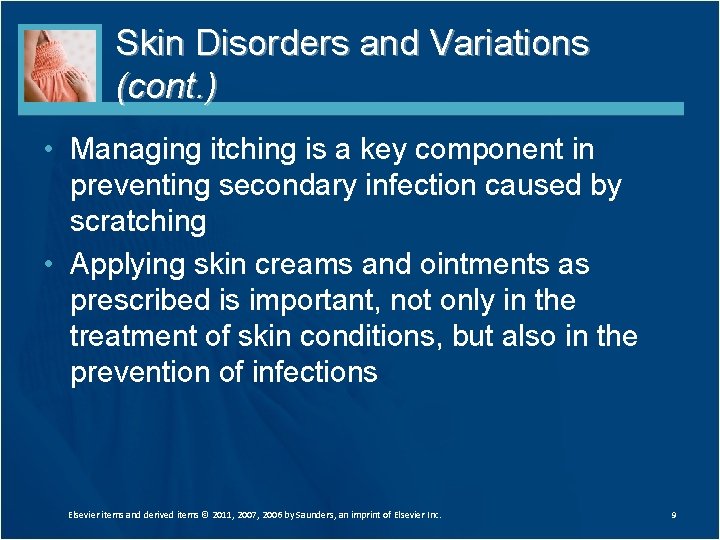 Skin Disorders and Variations (cont. ) • Managing itching is a key component in
