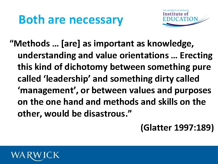 Both are necessary “Methods … [are] as important as knowledge, understanding and value orientations