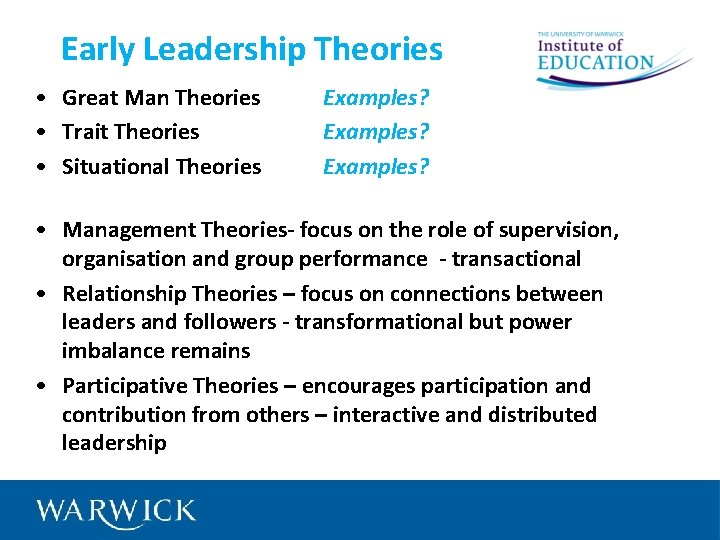 Early Leadership Theories • Great Man Theories • Trait Theories • Situational Theories Examples?