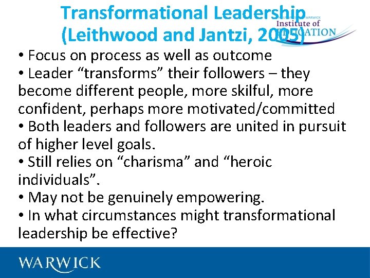 Transformational Leadership (Leithwood and Jantzi, 2005) • Focus on process as well as outcome