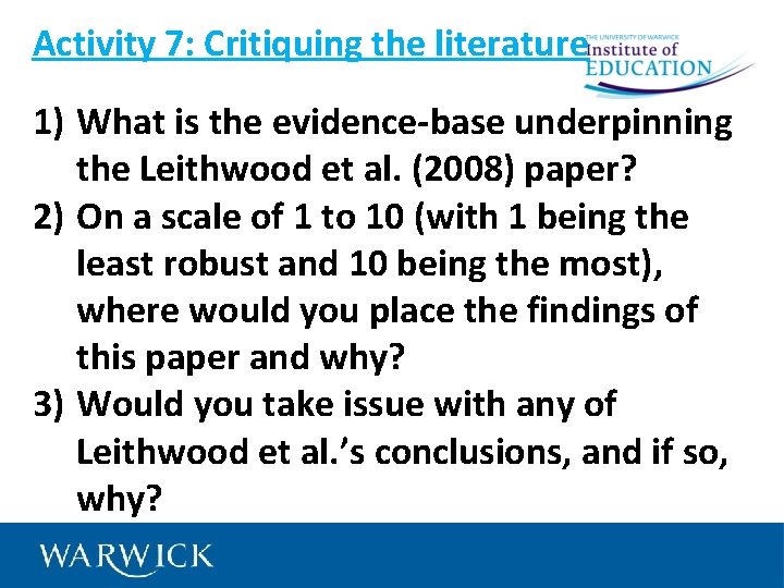 Activity 7: Critiquing the literature 1) What is the evidence-base underpinning the Leithwood et