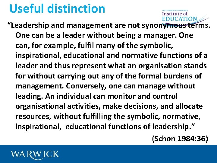 Useful distinction “Leadership and management are not synonymous terms. One can be a leader