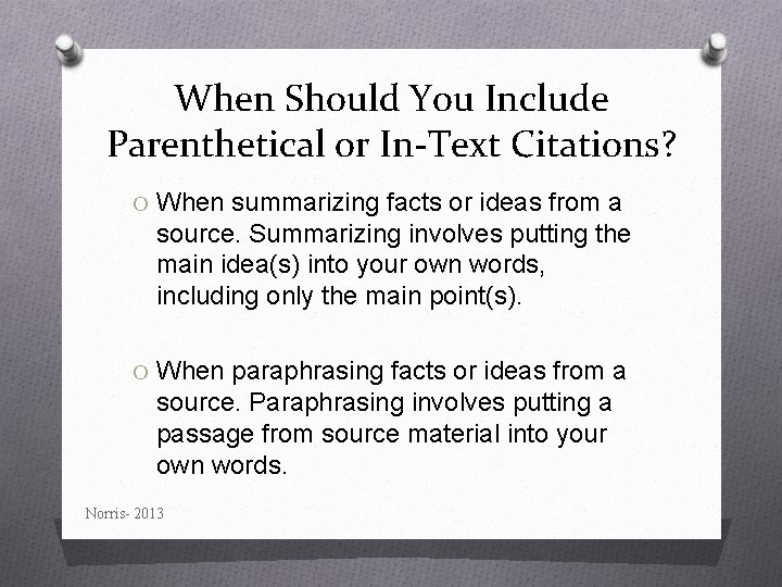 When Should You Include Parenthetical or In-Text Citations? O When summarizing facts or ideas