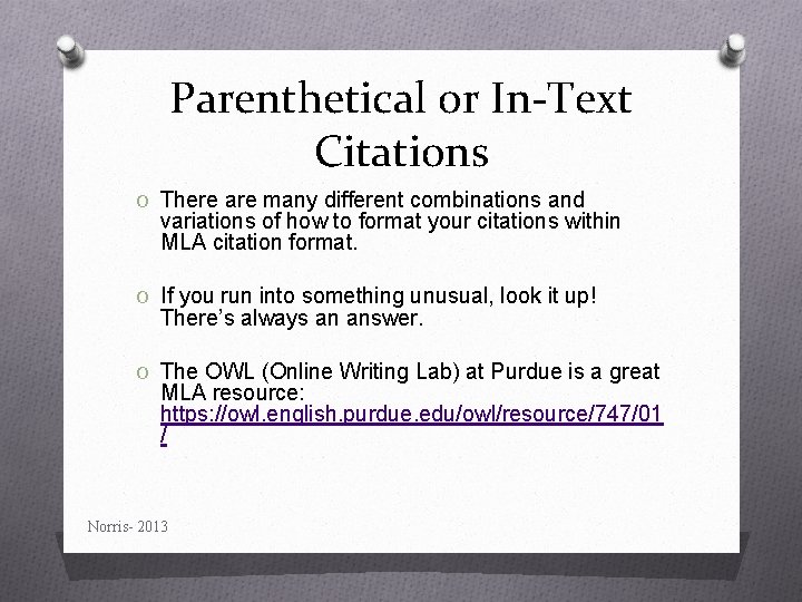 Parenthetical or In-Text Citations O There are many different combinations and variations of how