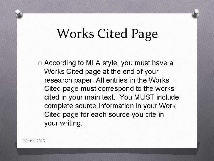 Works Cited Page O According to MLA style, you must have a Works Cited