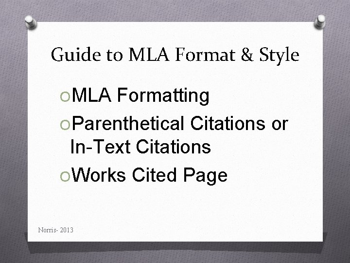 Guide to MLA Format & Style OMLA Formatting OParenthetical Citations or In-Text Citations OWorks