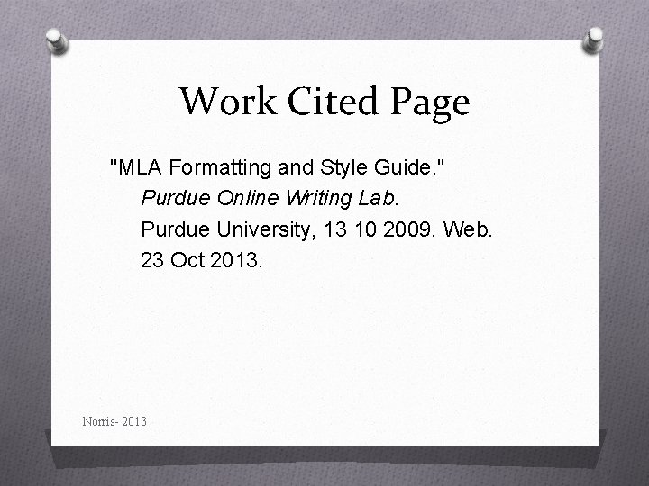 Work Cited Page "MLA Formatting and Style Guide. " Purdue Online Writing Lab. Purdue