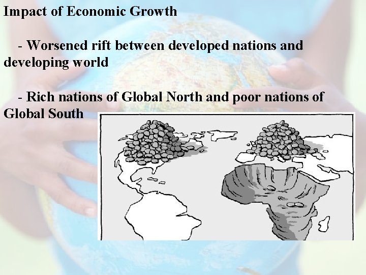 Impact of Economic Growth - Worsened rift between developed nations and developing world -