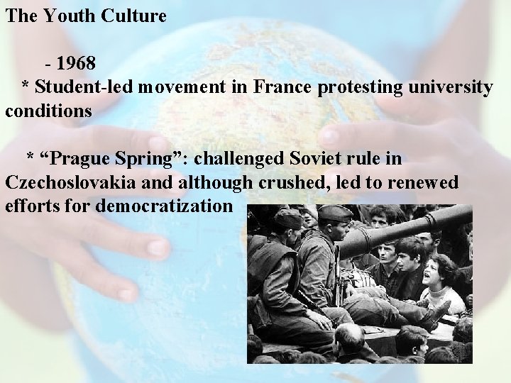 The Youth Culture - 1968 * Student-led movement in France protesting university conditions *