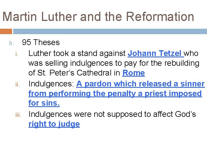 Martin Luther and the Reformation b. 95 Theses i. Luther took a stand against
