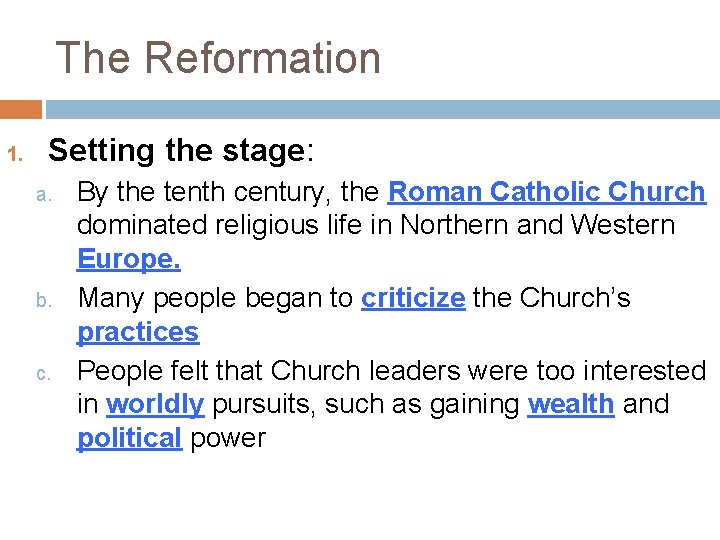 The Reformation 1. Setting the stage: a. b. c. By the tenth century, the
