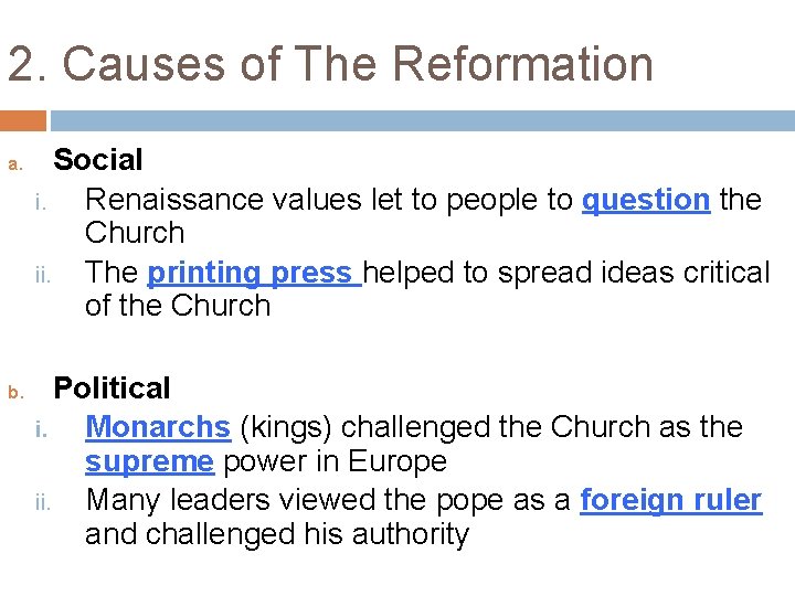 2. Causes of The Reformation a. b. Social i. Renaissance values let to people