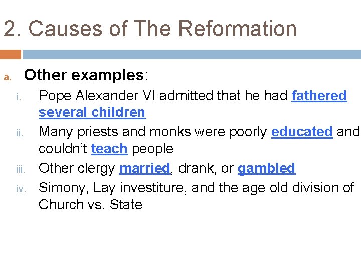 2. Causes of The Reformation Other examples: a. iii. iv. Pope Alexander VI admitted