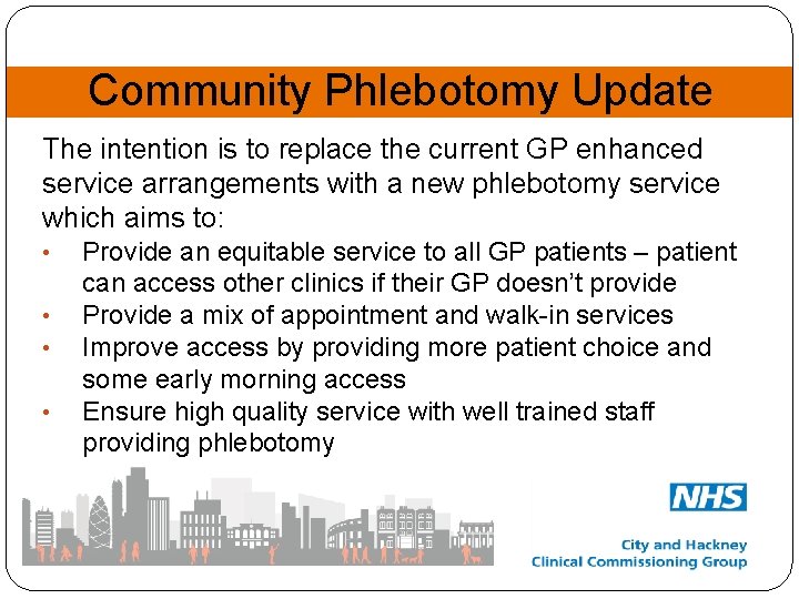 Community Phlebotomy Update The intention is to replace the current GP enhanced service arrangements
