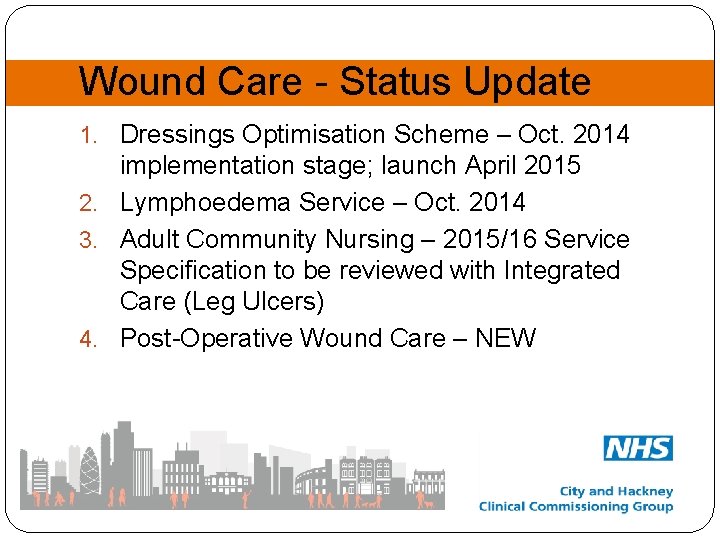 Wound Care - Status Update 1. Dressings Optimisation Scheme – Oct. 2014 implementation stage;