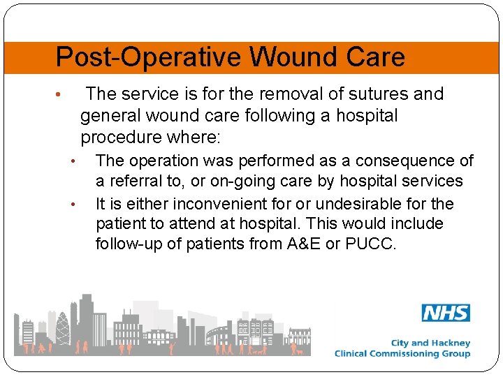 Post-Operative Wound Care The service is for the removal of sutures and general wound