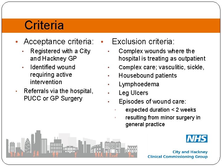 Criteria • Acceptance criteria: • Registered with a City and Hackney GP • Identified