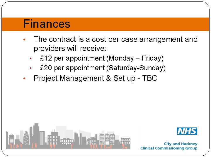 Finances The contract is a cost per case arrangement and providers will receive: •
