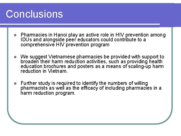 Conclusions l Pharmacies in Hanoi play an active role in HIV prevention among IDUs