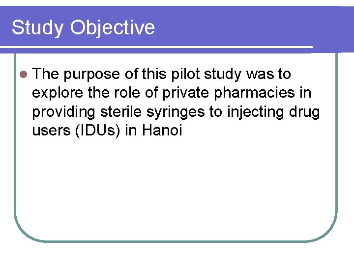 Study Objective l The purpose of this pilot study was to explore the role