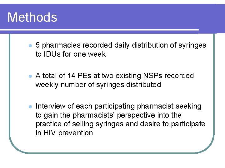 Methods l 5 pharmacies recorded daily distribution of syringes to IDUs for one week