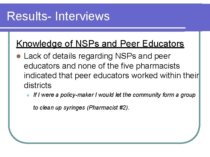 Results- Interviews Knowledge of NSPs and Peer Educators l Lack of details regarding NSPs