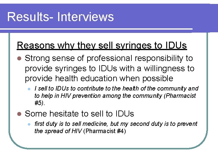 Results- Interviews Reasons why they sell syringes to IDUs l Strong sense of professional