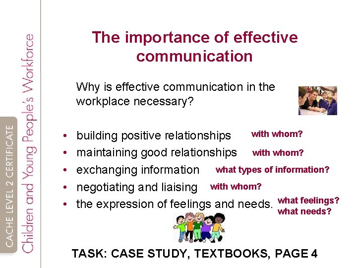 The importance of effective communication Why is effective communication in the workplace necessary? •