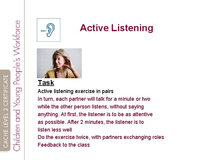 Active Listening Task Active listening exercise in pairs In turn, each partner will talk