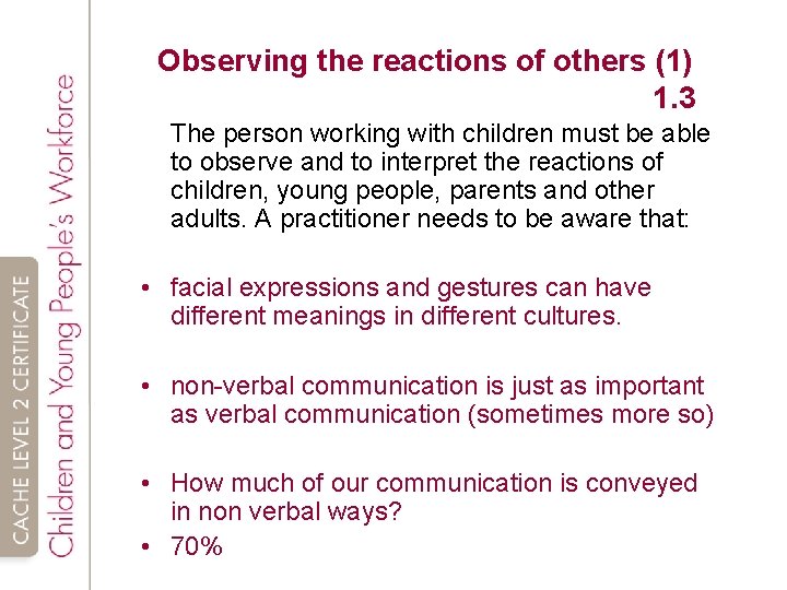 Observing the reactions of others (1) 1. 3 The person working with children must